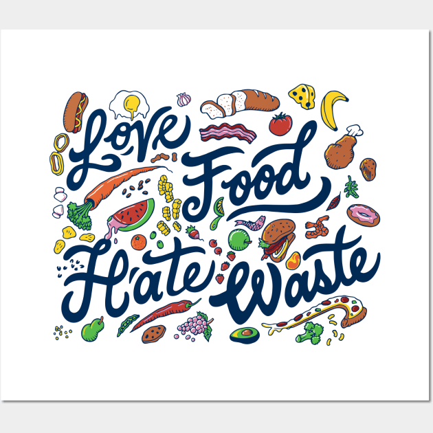 Love Food Hate Waste Wall Art by Moe Tees